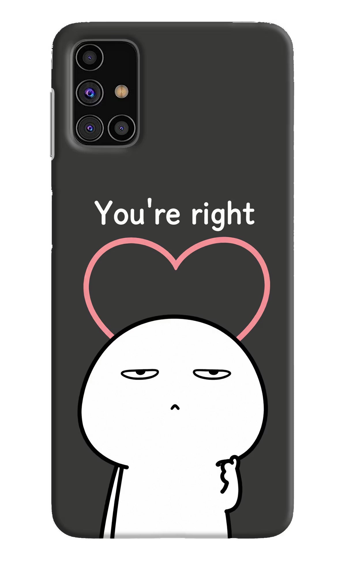 You're Right Samsung M31s Back Cover