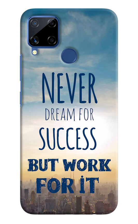 Never Dream For Success But Work For It Realme C15 Hard Case Back Cover by Casekaro