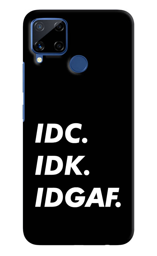 Idc Idk Idgaf Realme C15 Hard Case Back Cover by Casekaro