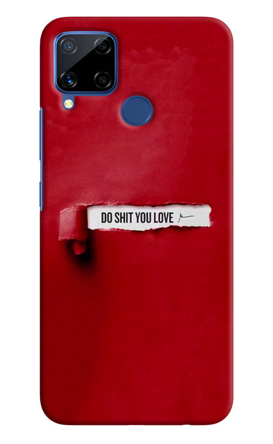 Do Shit You Love Realme C15 Hard Case Back Cover by Casekaro