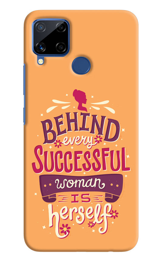 Behind Every Successful Woman There Is Herself Realme C15 Hard Case Back Cover by Casekaro