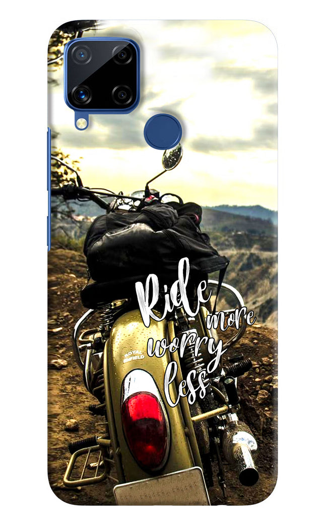 Ride More Worry Less Realme C15 Hard Case Back Cover by Casekaro