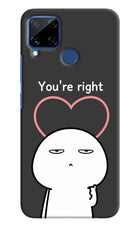 You're Right Realme C15 Hard Case Back Cover by Casekaro