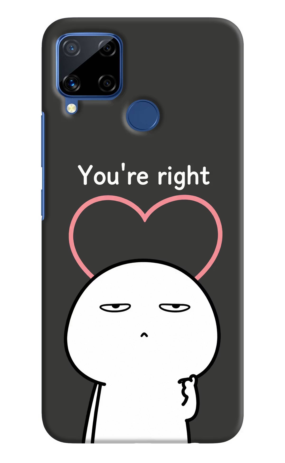 You're Right Realme C15 Back Cover