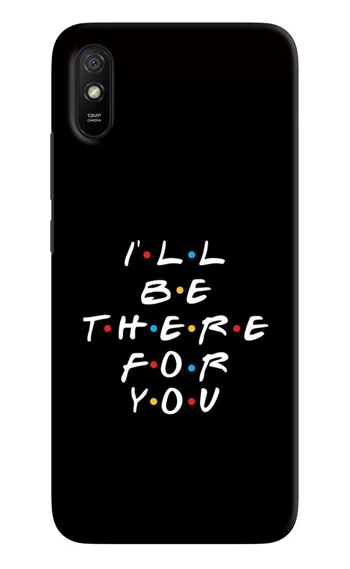 I'll Be There For You Redmi 9A/9i Hard Case Back Cover by Casekaro