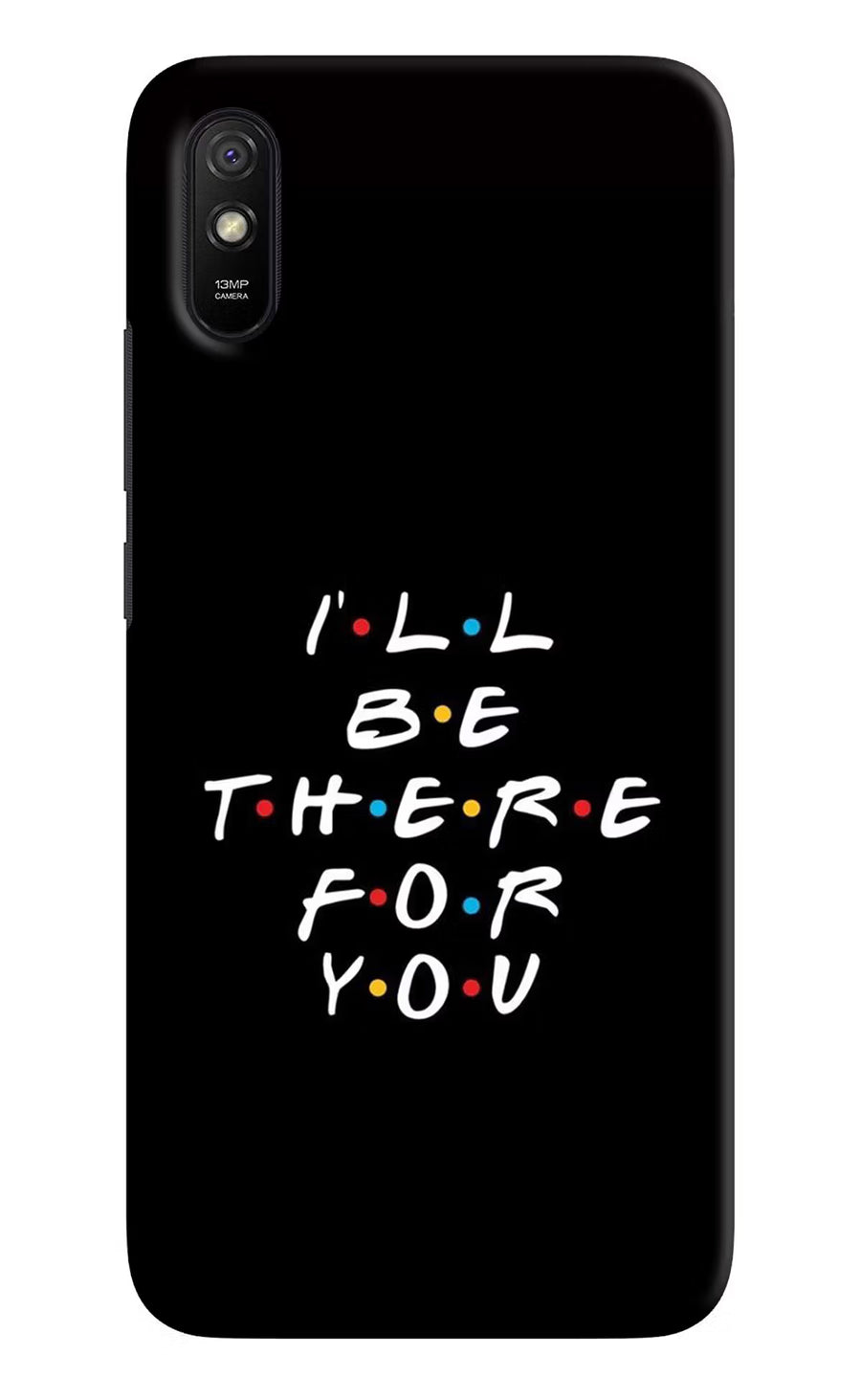 I'll Be There For You Redmi 9A/9i Back Cover, Hard case