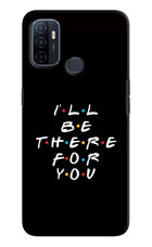 I'll Be There For You Oppo A53 2020 Hard Case Back Cover by Casekaro