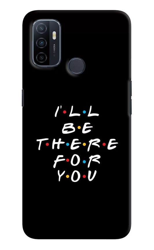 I'll Be There For You Oppo A53 2020 Hard Case Back Cover by Casekaro