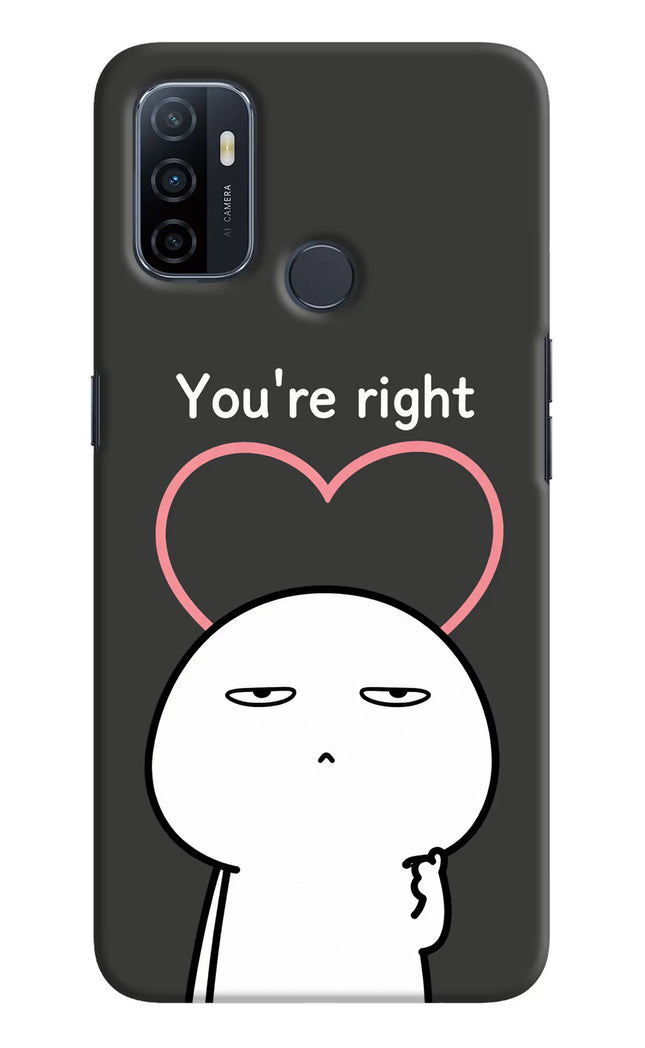 You're Right Oppo A53 2020 Hard Case Back Cover by Casekaro
