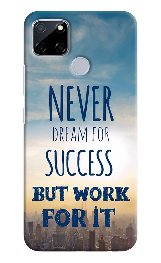 Never Dream For Success But Work For It Realme C12/Narzo 20 Hard Case Back Cover by Casekaro