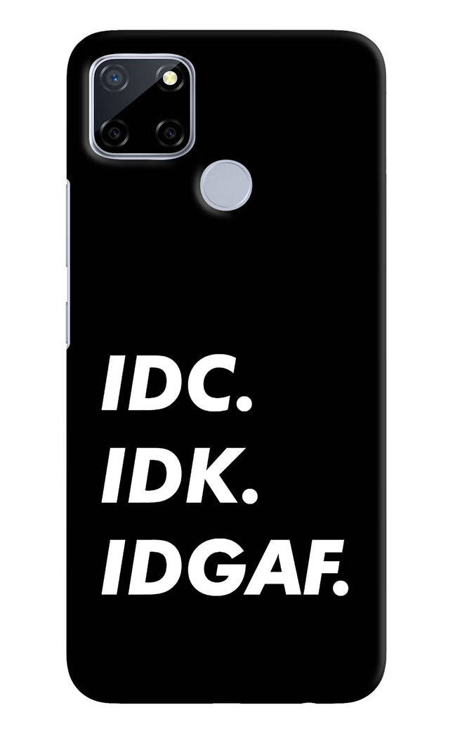 Idc Idk Idgaf Realme C12/Narzo 20 Hard Case Back Cover by Casekaro