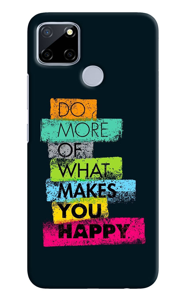 Do More Of What Makes You Happy Realme C12/Narzo 20 Hard Case Back Cover by Casekaro