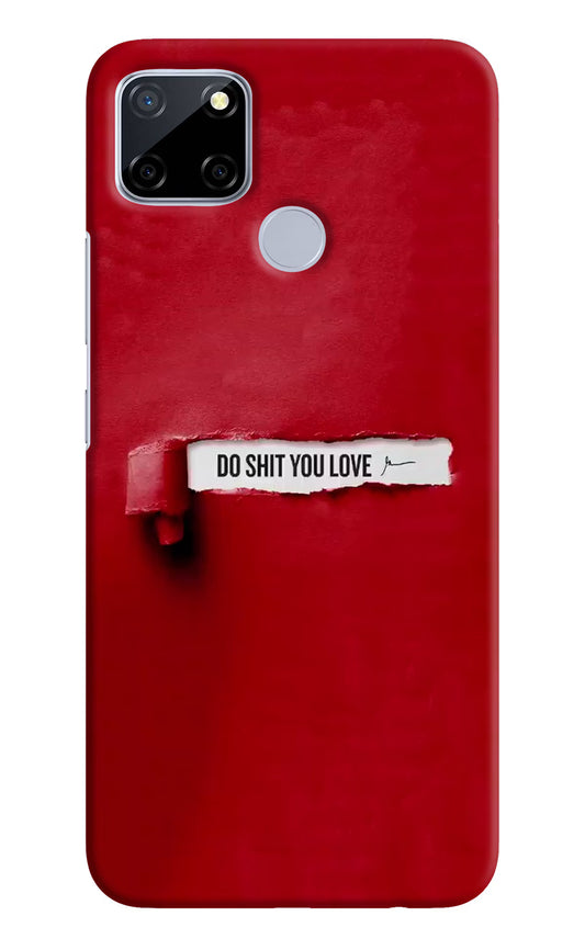 Do Shit You Love Realme C12/Narzo 20 Hard Case Back Cover by Casekaro