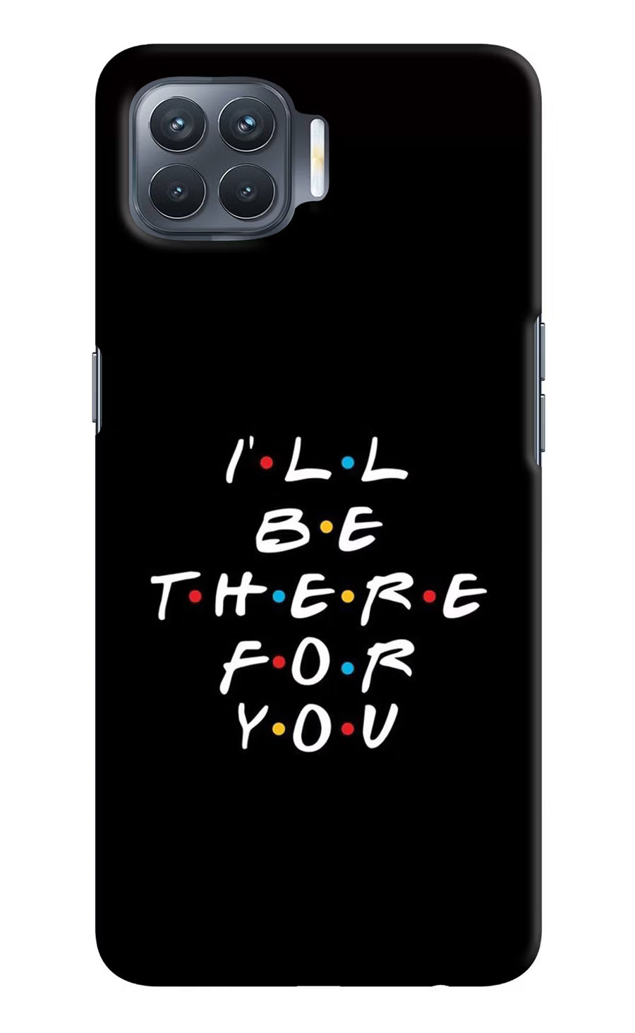 I'll Be There For You Oppo F17 Pro Back Cover, Hard case