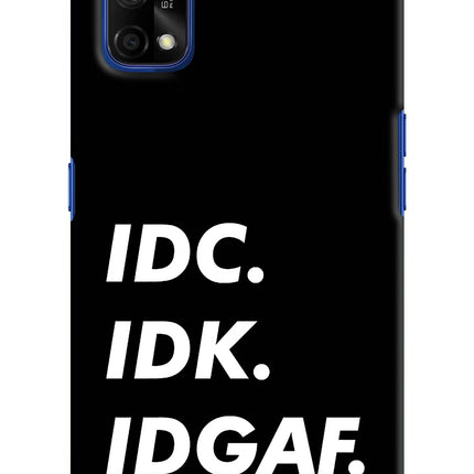 Idc Idk Idgaf Realme 7 Pro Hard Case Back Cover by Casekaro