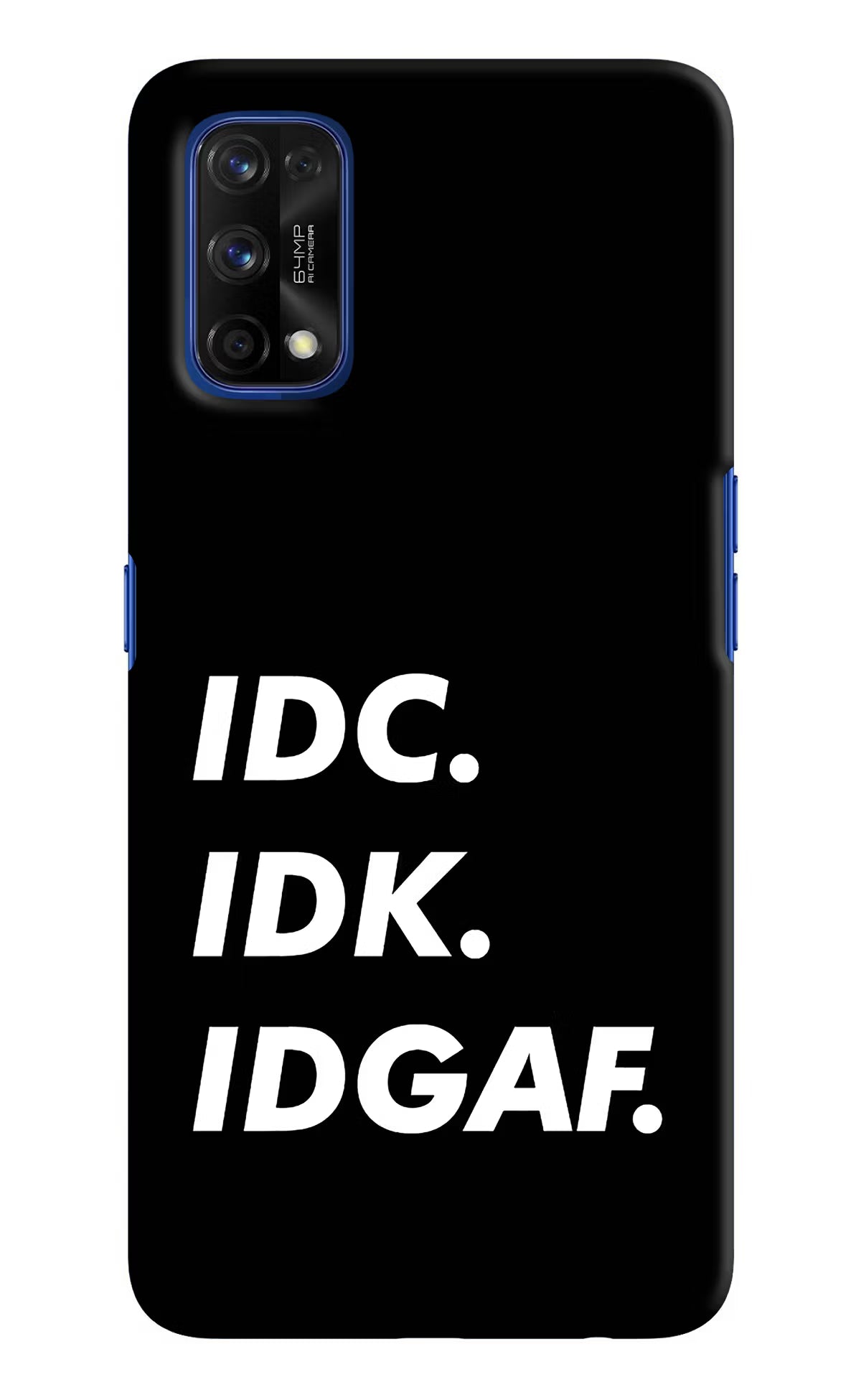 Idc Idk Idgaf Realme 7 Pro Hard Case Back Cover by Casekaro