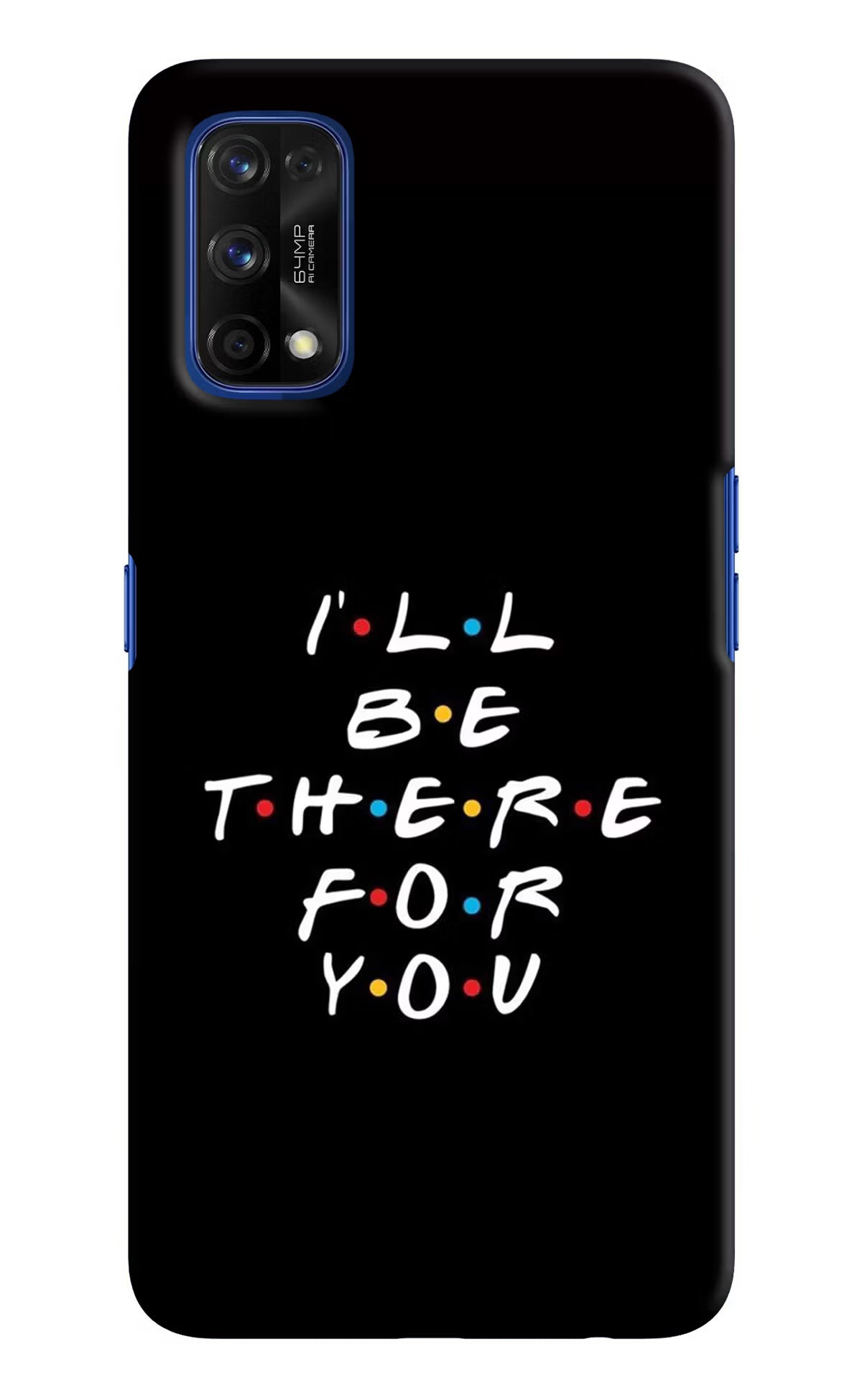 I'll Be There For You Realme 7 Pro Hard Case Back Cover by Casekaro