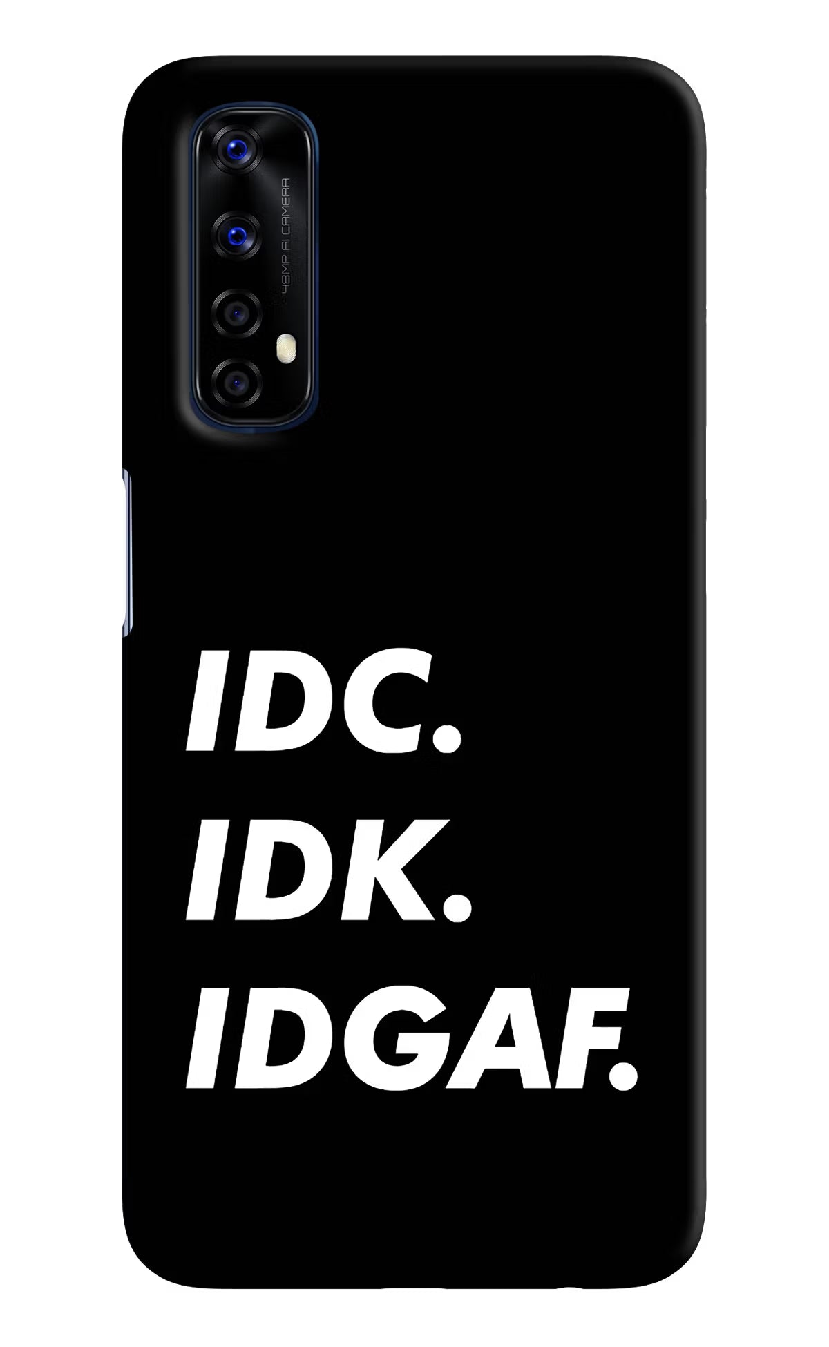 Idc Idk Idgaf Realme 7/Narzo 20 Pro Hard Case Back Cover by Casekaro