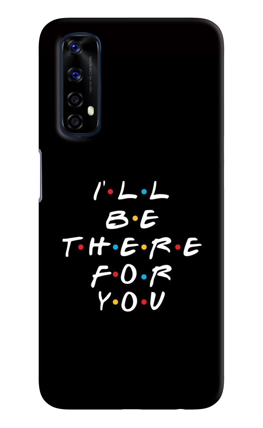 I'll Be There For You Realme 7/Narzo 20 Pro Back Cover, Hard case