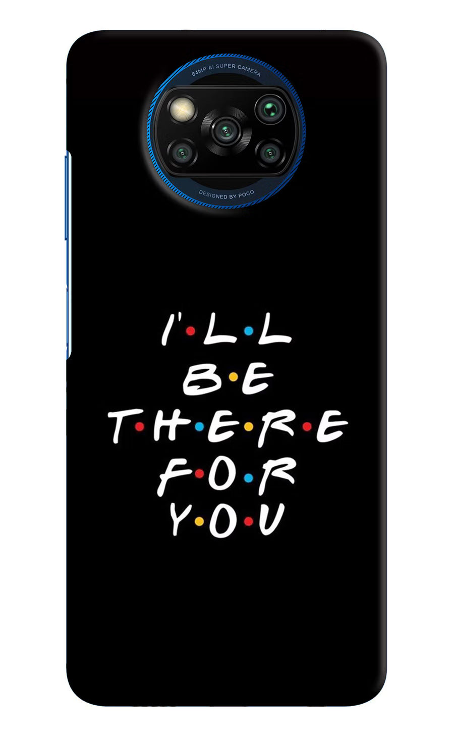 I'll Be There For You Poco X3/X3 Pro Back Cover, Hard case