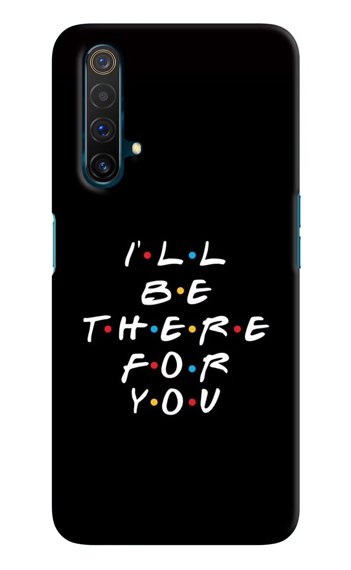 I'll Be There For You Realme X3 Hard Case Back Cover by Casekaro