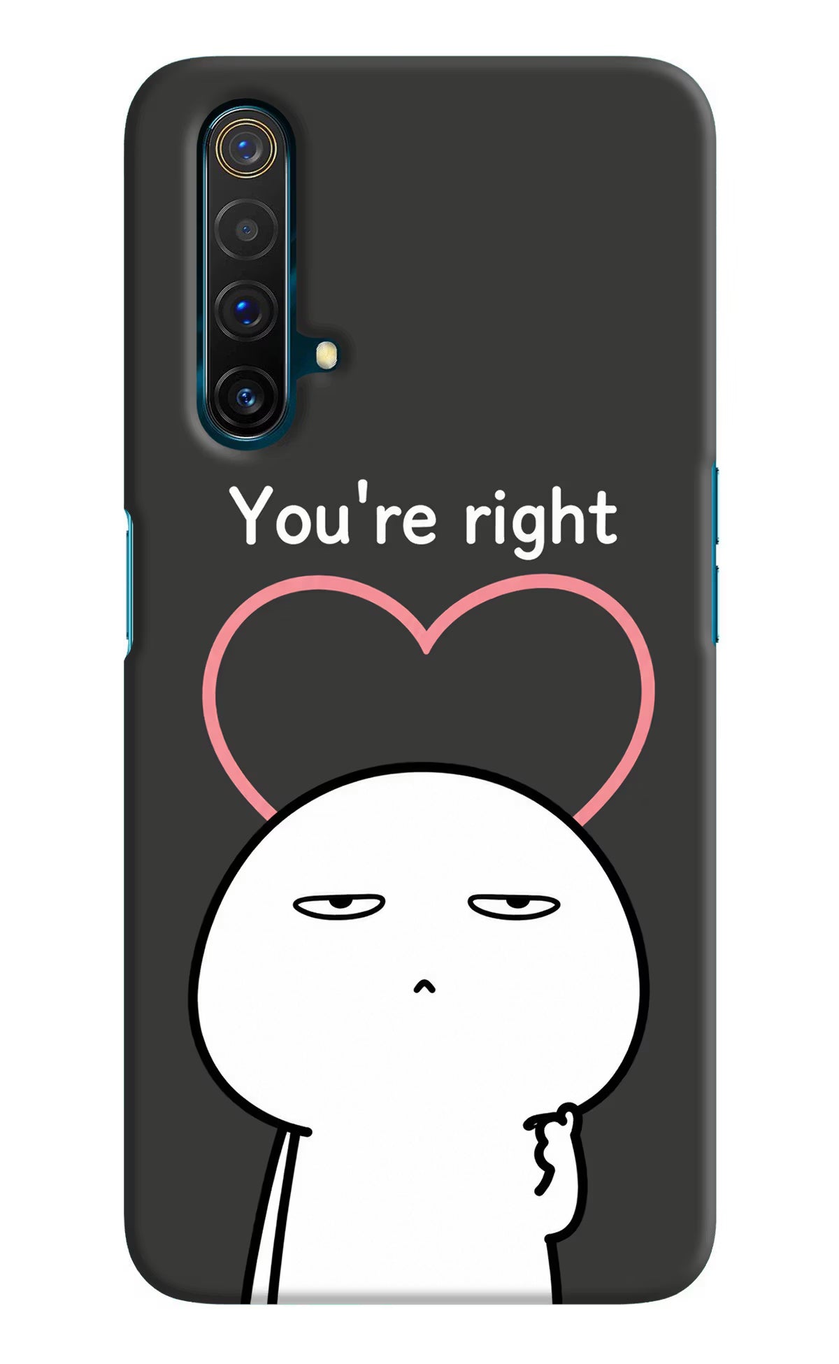 You're Right Realme X3 Back Cover