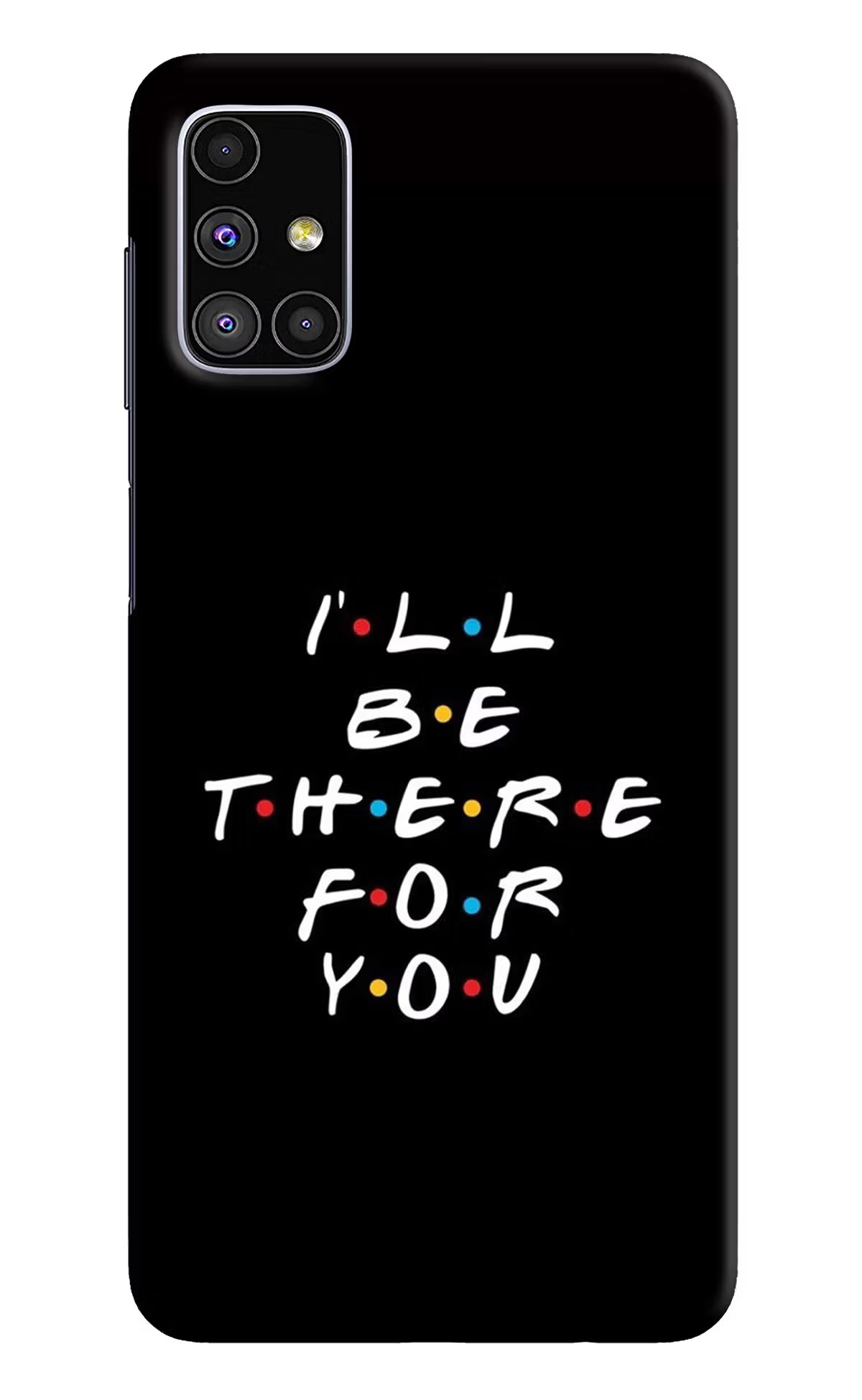 I'll Be There For You Samsung M51 Hard Case Back Cover by Casekaro
