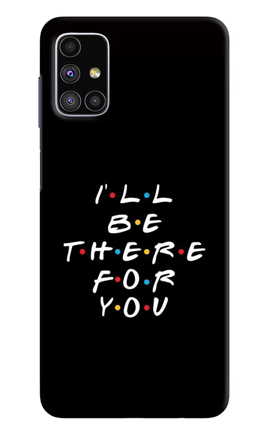 I'll Be There For You Samsung M51 Hard Case Back Cover by Casekaro
