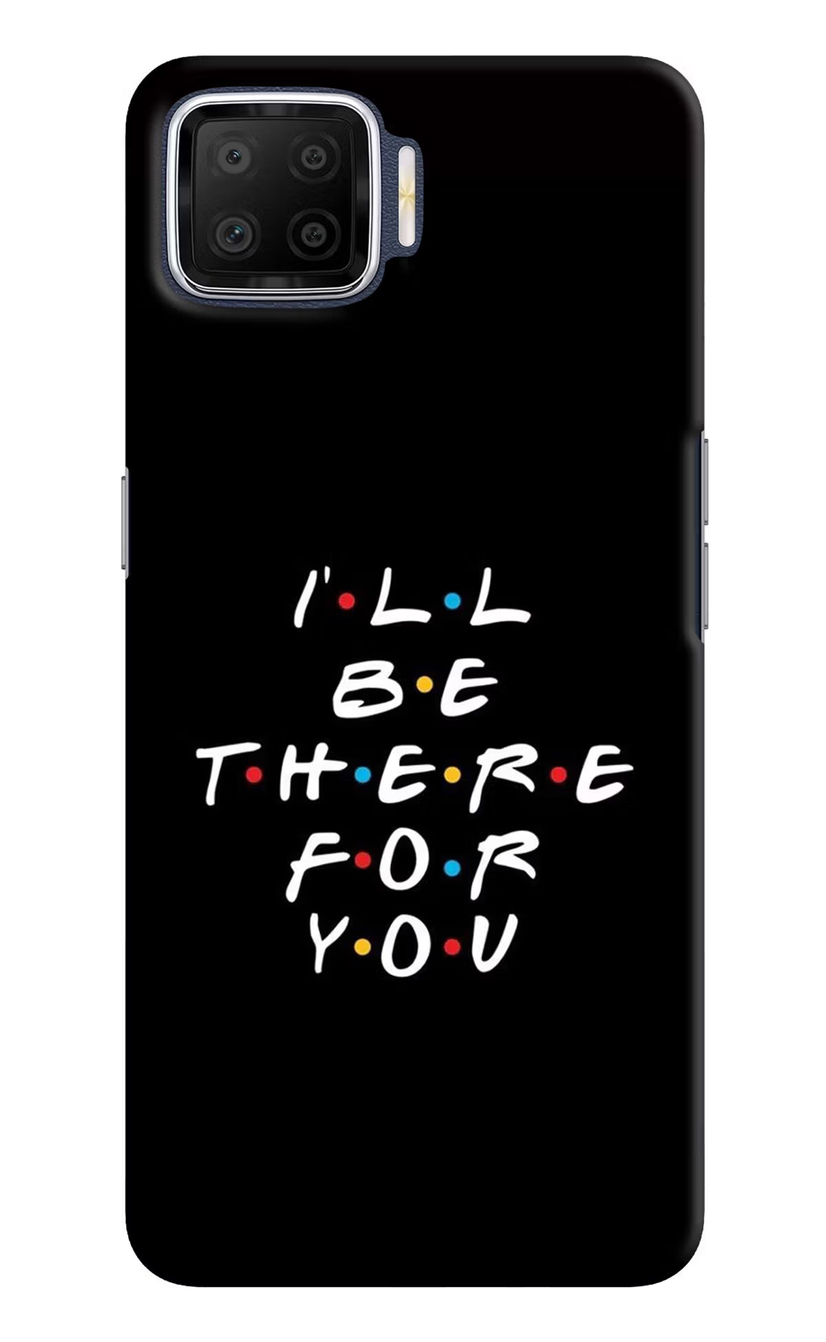 I'll Be There For You Oppo F17 Hard Case Back Cover by Casekaro