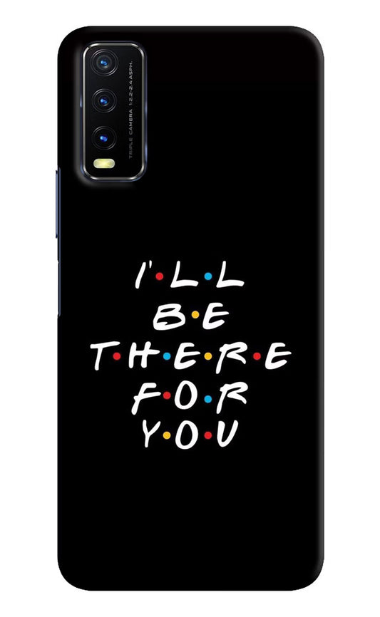 I'll Be There For You Vivo Y20/Y20i Hard Case Back Cover by Casekaro