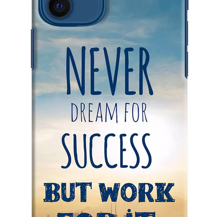 Never Dream For Success But Work For It iPhone 12 Hard Case Back Cover by Casekaro
