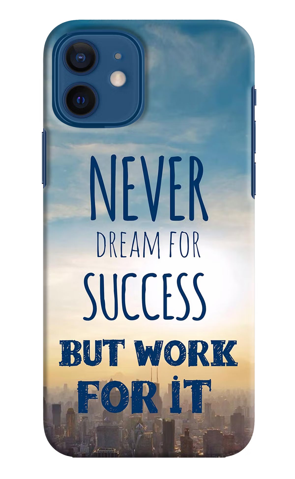 Never Dream For Success But Work For It iPhone 12 Hard Case Back Cover by Casekaro