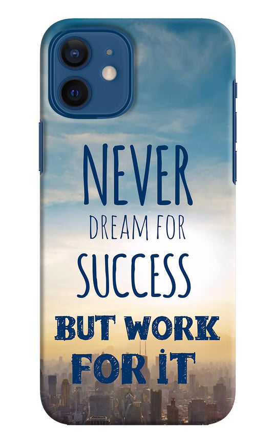 Never Dream For Success But Work For It iPhone 12 Hard Case Back Cover by Casekaro