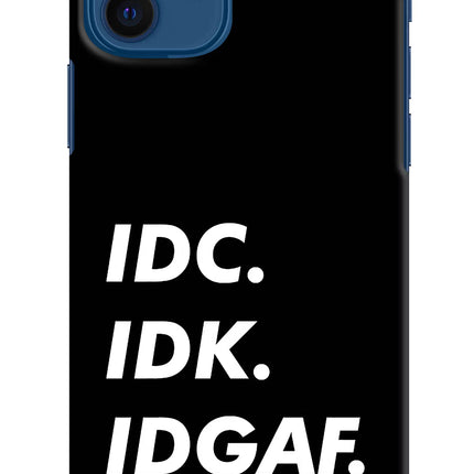 Idc Idk Idgaf iPhone 12 Hard Case Back Cover by Casekaro