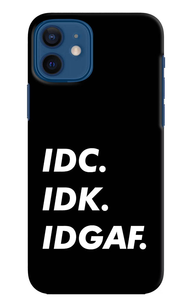 Idc Idk Idgaf iPhone 12 Hard Case Back Cover by Casekaro