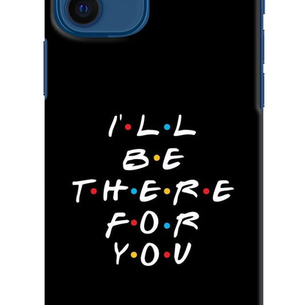 I'll Be There For You iPhone 12 Hard Case Back Cover by Casekaro