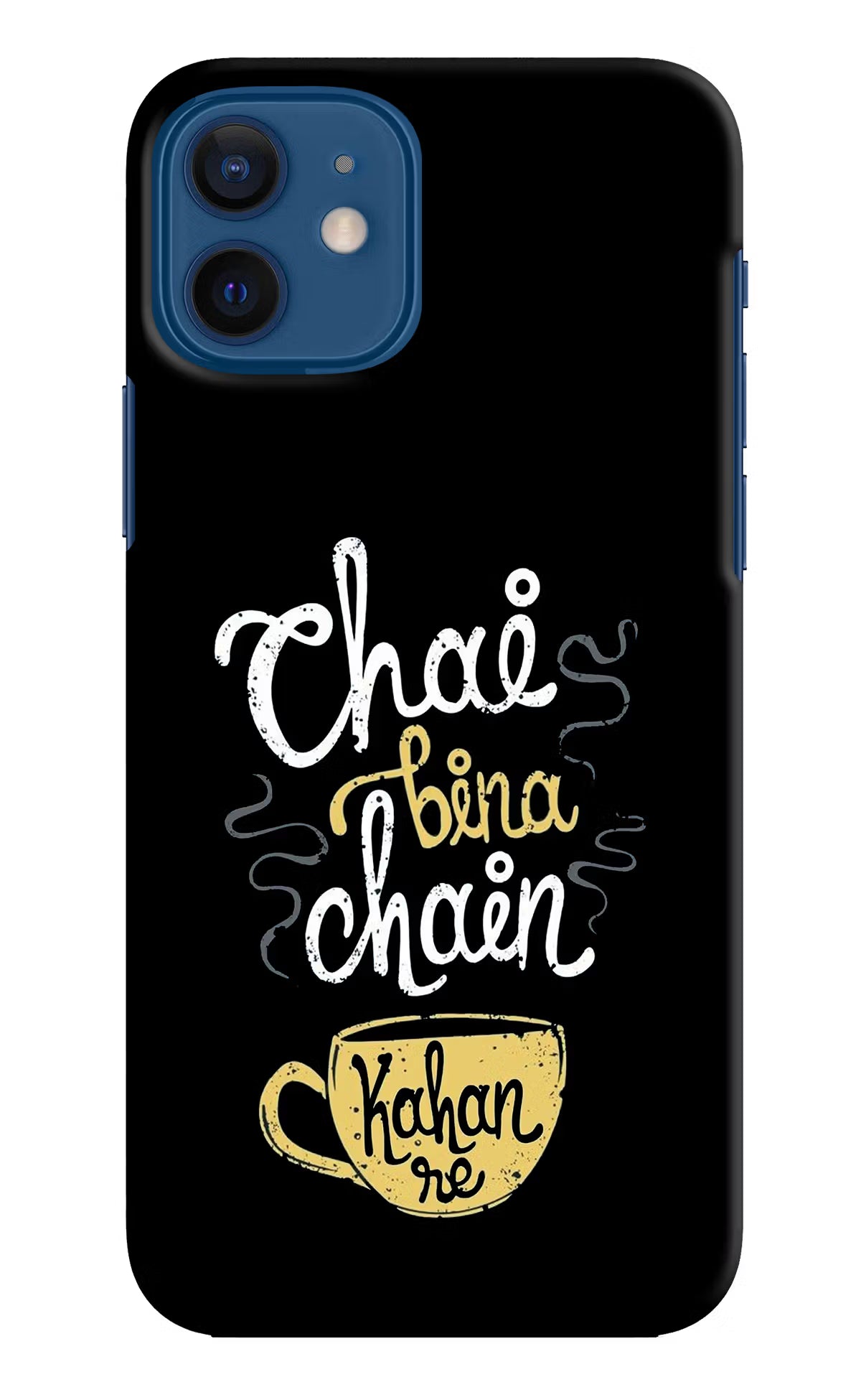 Chai Bina Chain Kaha Re iPhone 12 Hard Case Back Cover by Casekaro