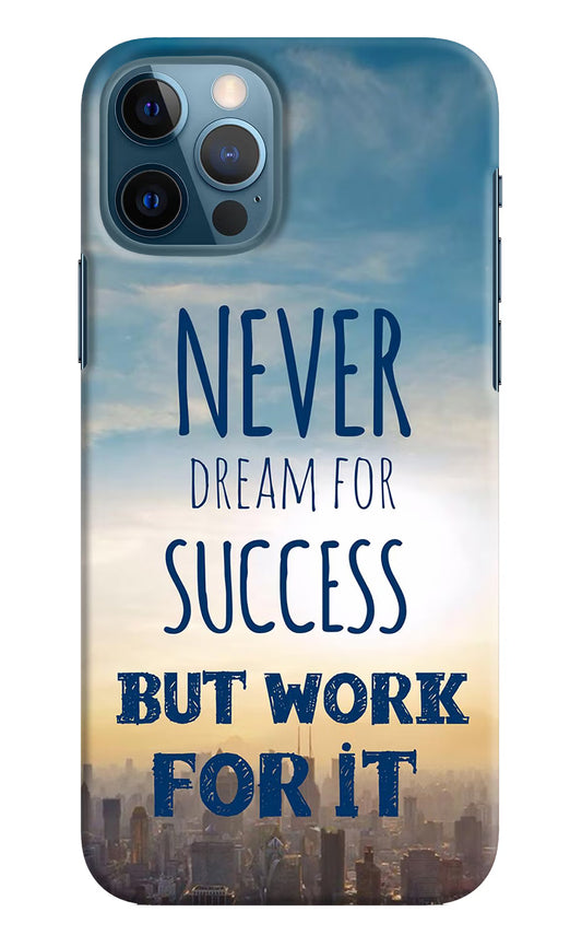Never Dream For Success But Work For It iPhone 12 Pro Hard Case Back Cover by Casekaro