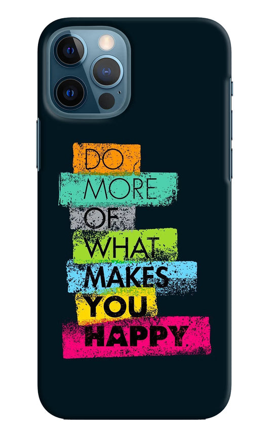 Do More Of What Makes You Happy iPhone 12 Pro Hard Case Back Cover by Casekaro