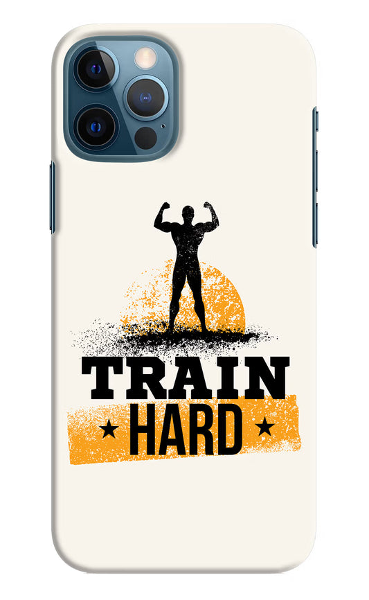 Train Hard iPhone 12 Pro Hard Case Back Cover by Casekaro