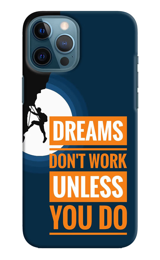 Dreams Don’T Work Unless You Do iPhone 12 Pro Max Hard Case Back Cover by Casekaro