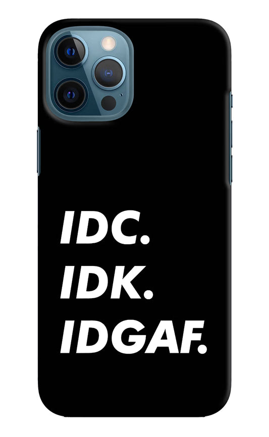Idc Idk Idgaf iPhone 12 Pro Max Hard Case Back Cover by Casekaro