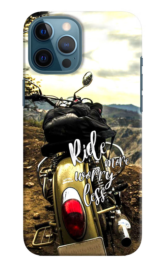 Ride More Worry Less iPhone 12 Pro Max Hard Case Back Cover by Casekaro