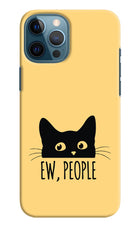 Ew People Catitude iPhone 12 Pro Max Hard Case Back Cover by Casekaro