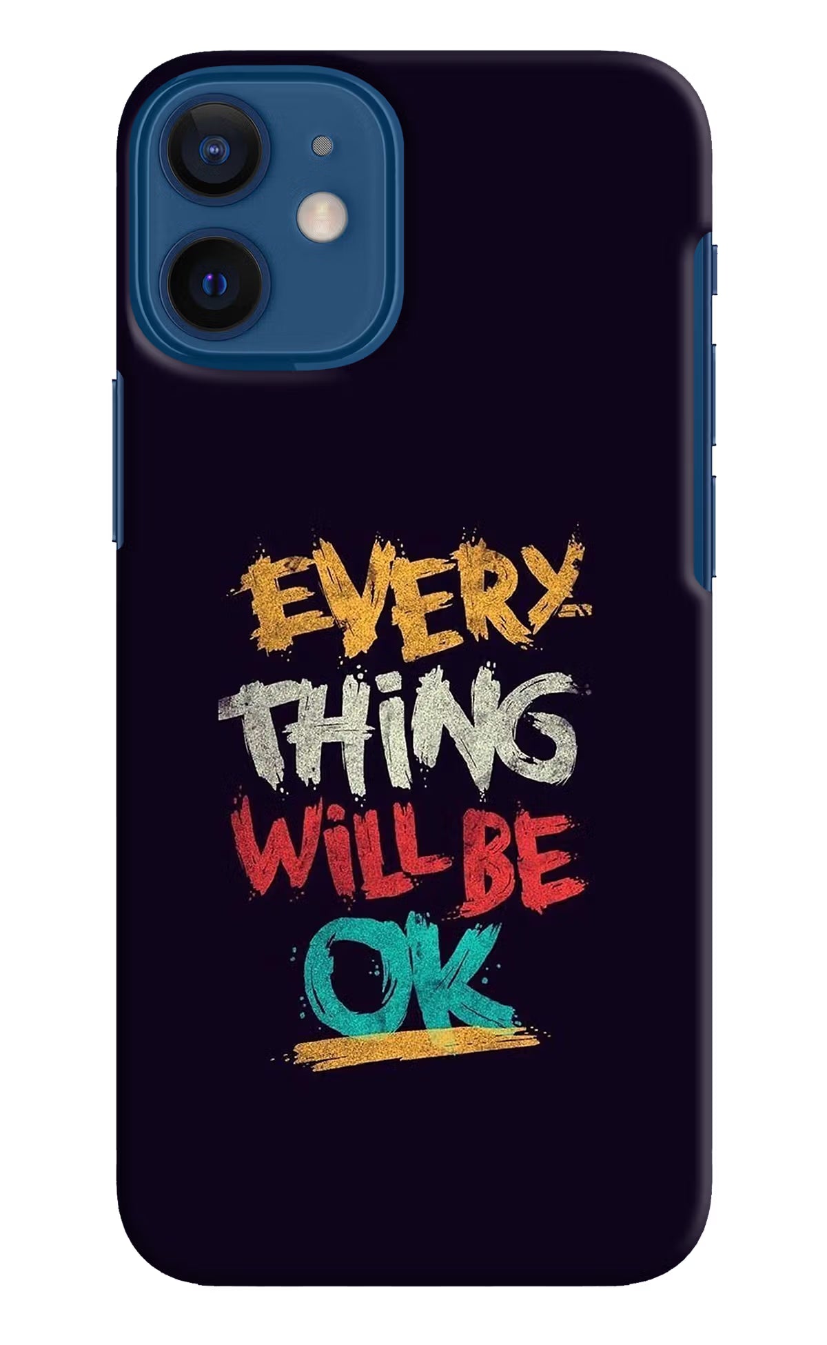 Everything Will Be Ok iPhone 12 Mini Hard Case Back Cover by Casekaro