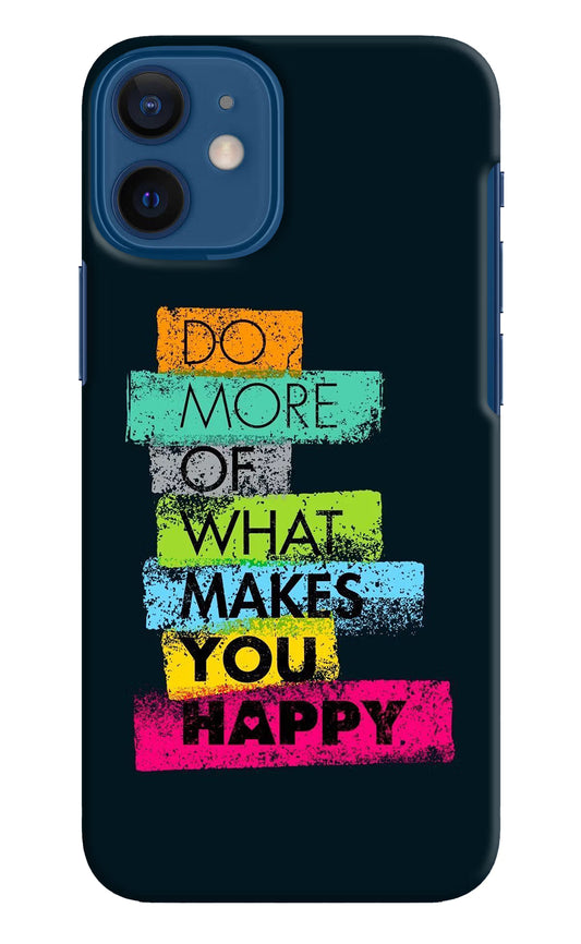 Do More Of What Makes You Happy iPhone 12 Mini Hard Case Back Cover by Casekaro