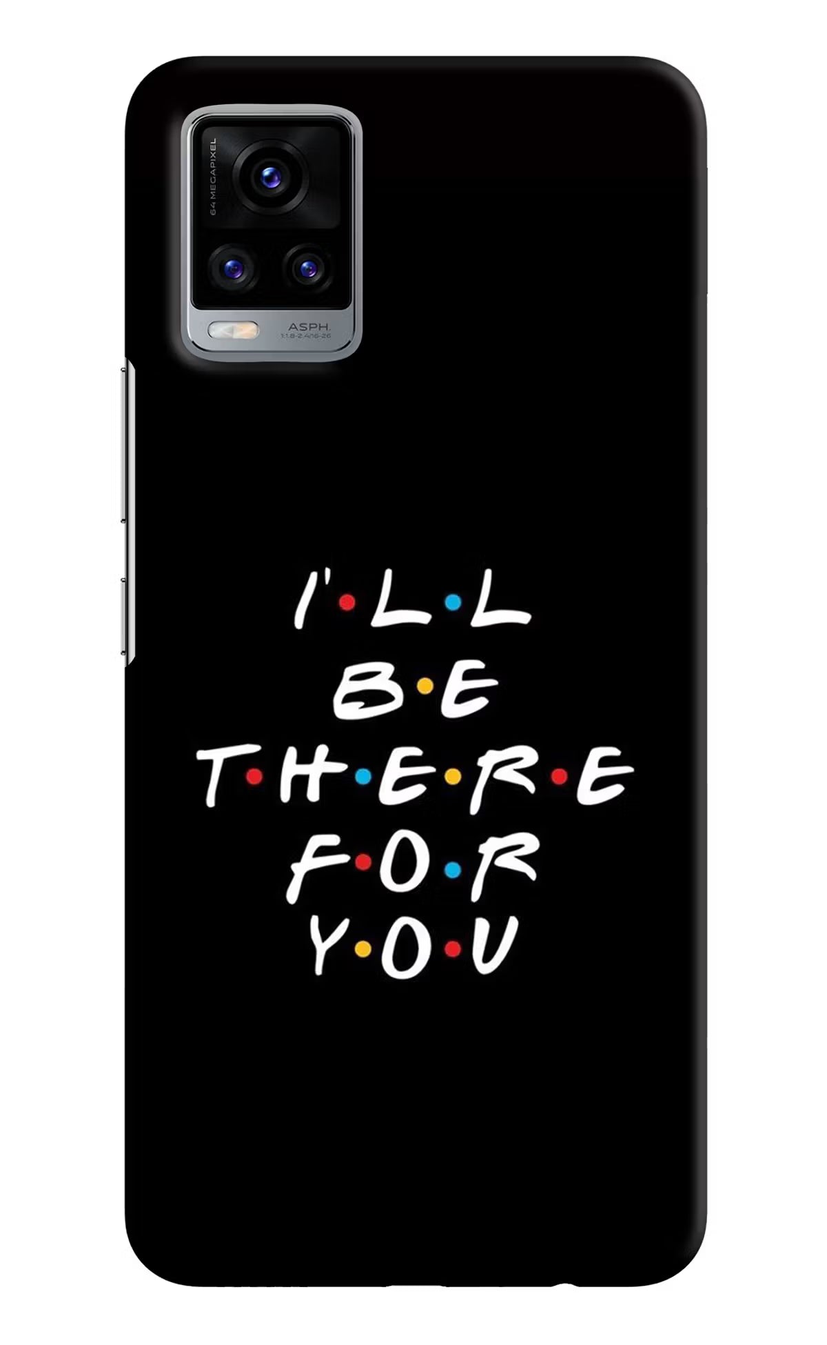 I'll Be There For You Vivo V20 Hard Case Back Cover by Casekaro