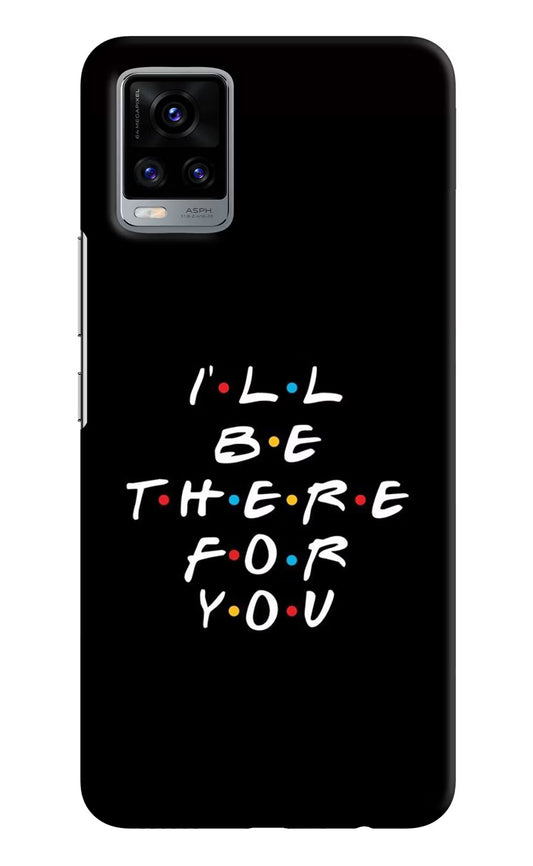 I'll Be There For You Vivo V20 Hard Case Back Cover by Casekaro