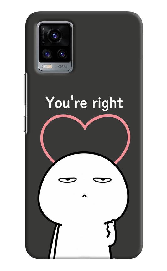 You're Right Vivo V20 Hard Case Back Cover by Casekaro