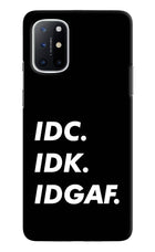 Idc Idk Idgaf Oneplus 8T Hard Case Back Cover by Casekaro